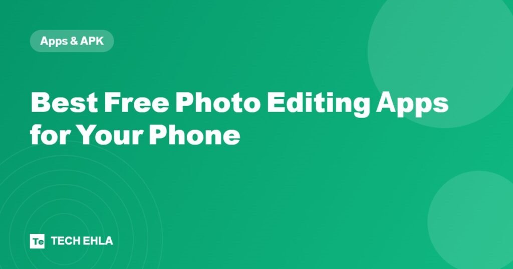 Best Free Photo Editing Apps for Your Phone - Tech Ehla
