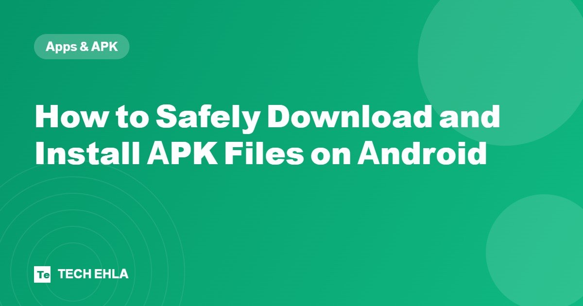 How to Safely Download and Install APK Files on Android