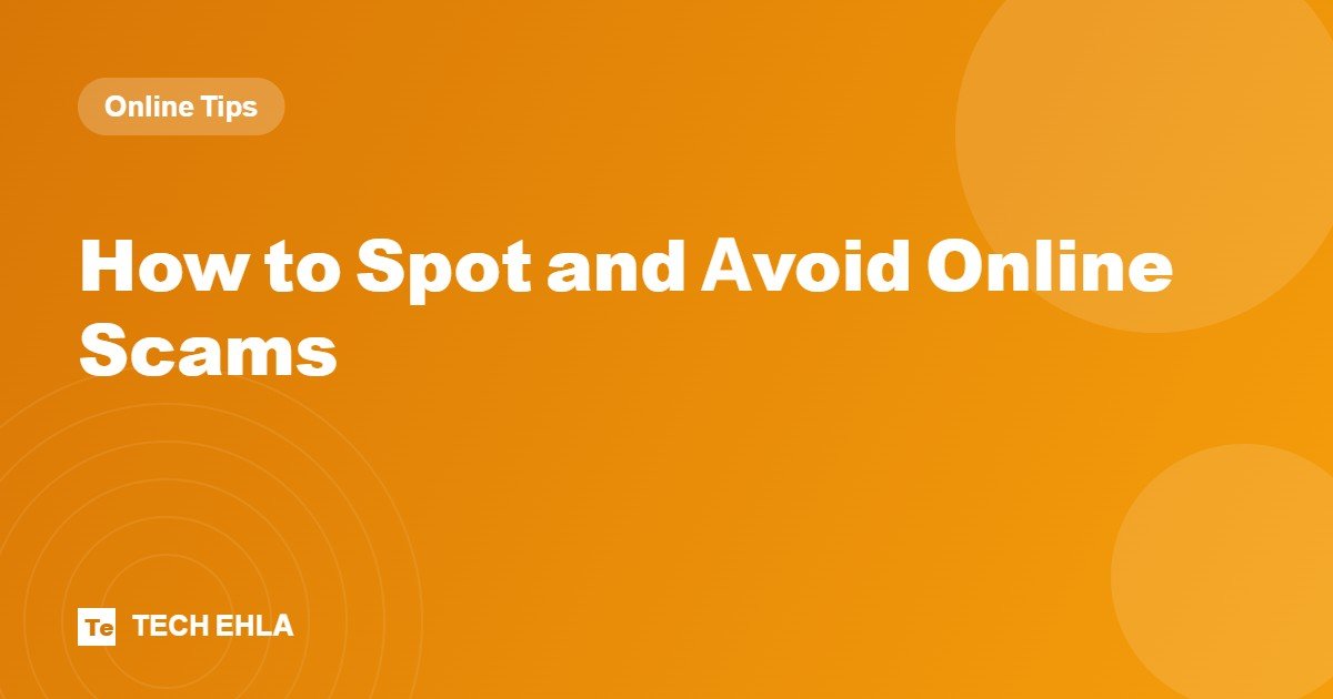 How to Spot and Avoid Online Scams