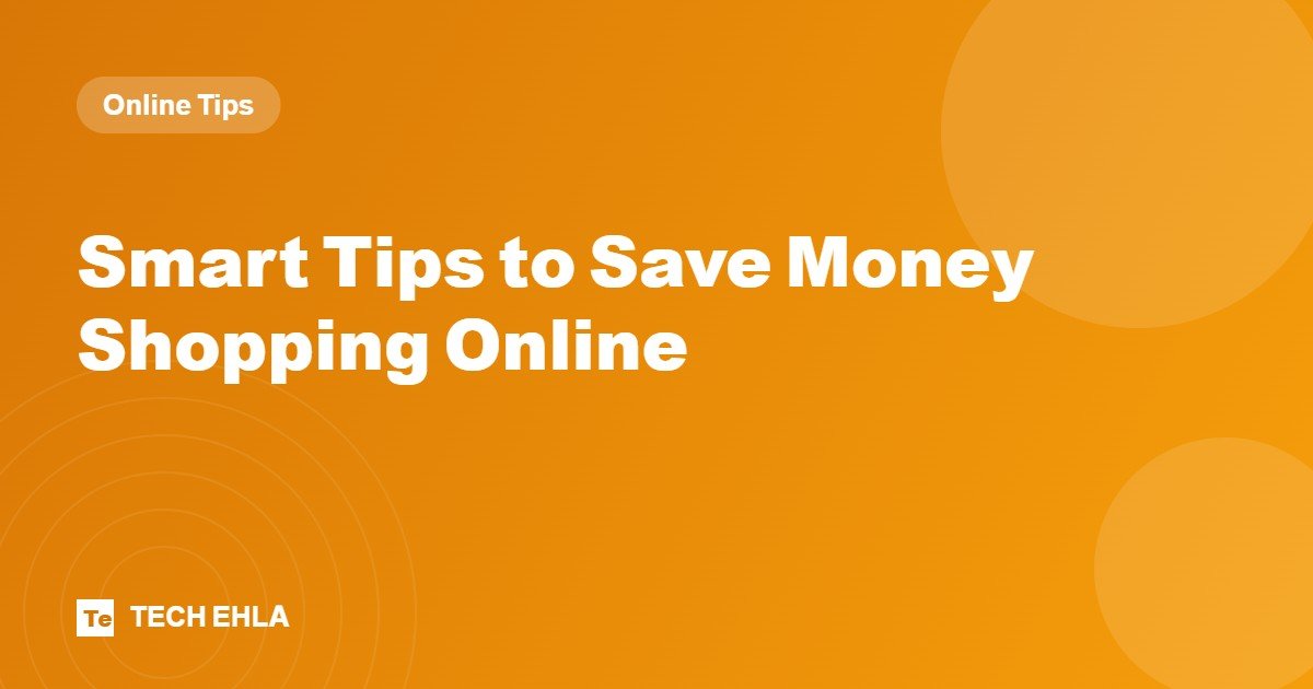 Smart Tips to Save Money Shopping Online