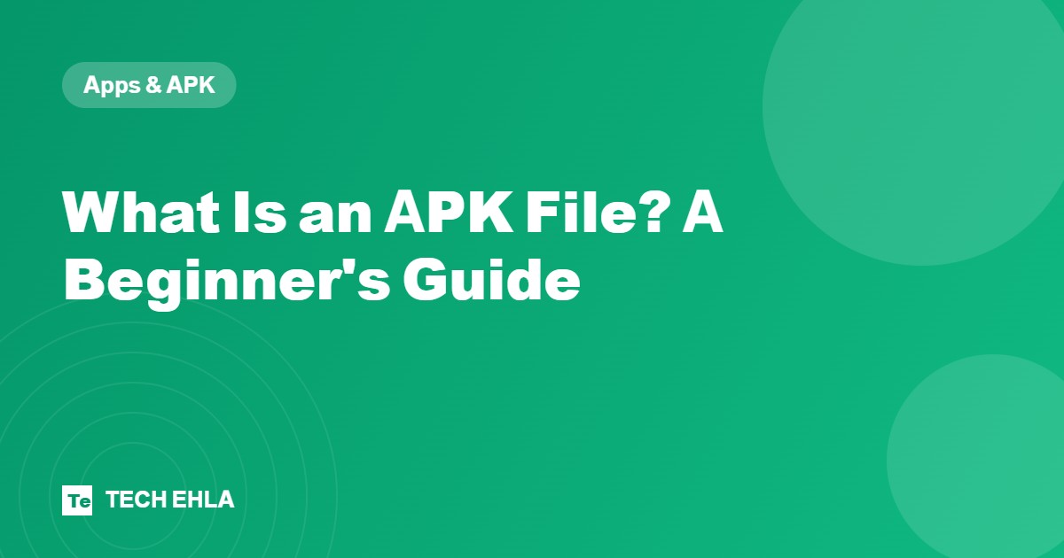 What Is an APK File? A Beginners Guide